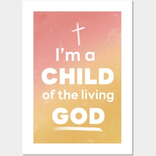 I'm a CHILD of the living GOD Posters and Art